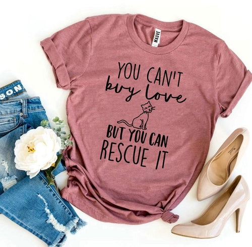 You Can’t Buy Love But You Can Rescue It T-shirt - Splashis