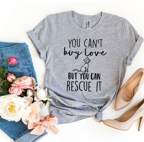 You Can’t Buy Love But You Can Rescue It T-shirt - Splashis