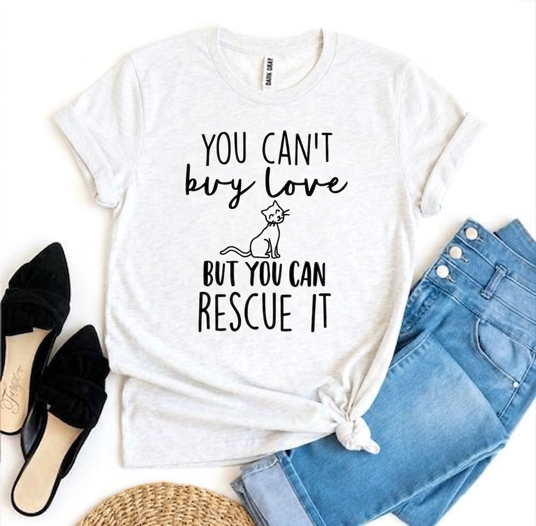 You Can’t Buy Love But You Can Rescue It T-shirt - Splashis